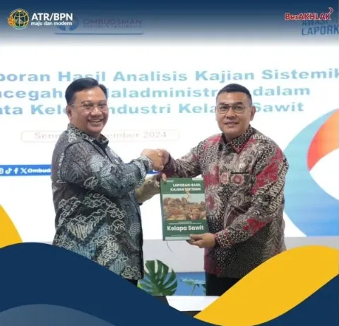 Kementerian ATR/BPN Menerima Laporan Hasil Kajian Tata Kelola Industri Kelapa Sawit Dari Ombudsman
