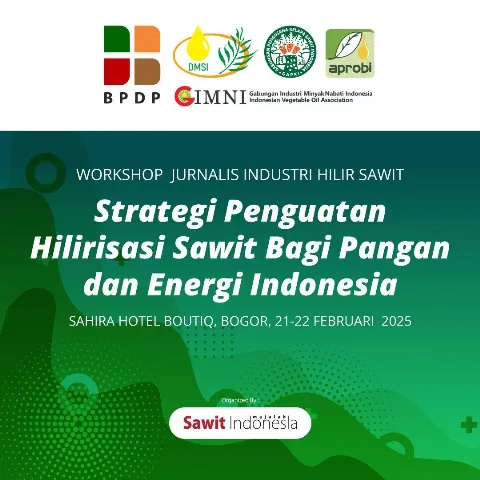 Workshop Jurnalis Industri Hilir Sawit 2025 - Strategi Penguatan Hilirisasi Sawit Bagi Pangan dan Energi Indonesia