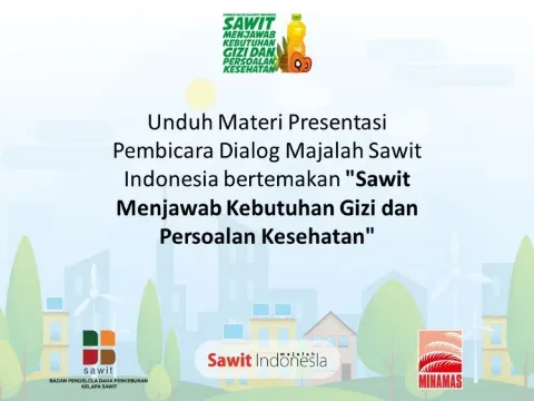 Download Materi Dialog Majalah Sawit Indonesia Dengan Tema "Sawit Menjawab Kebutuhan Gizi dan Persoalan Kesehatan"
